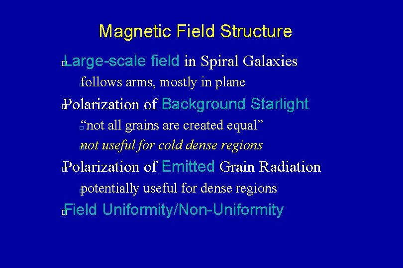 Magnetic Field Structure Large-scale field in Spiral Galaxies � follows arms, mostly in plane