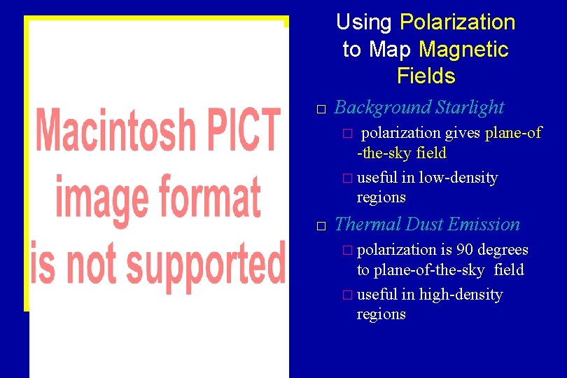 Using Polarization to Map Magnetic Fields � Background Starlight polarization gives plane-of -the-sky field