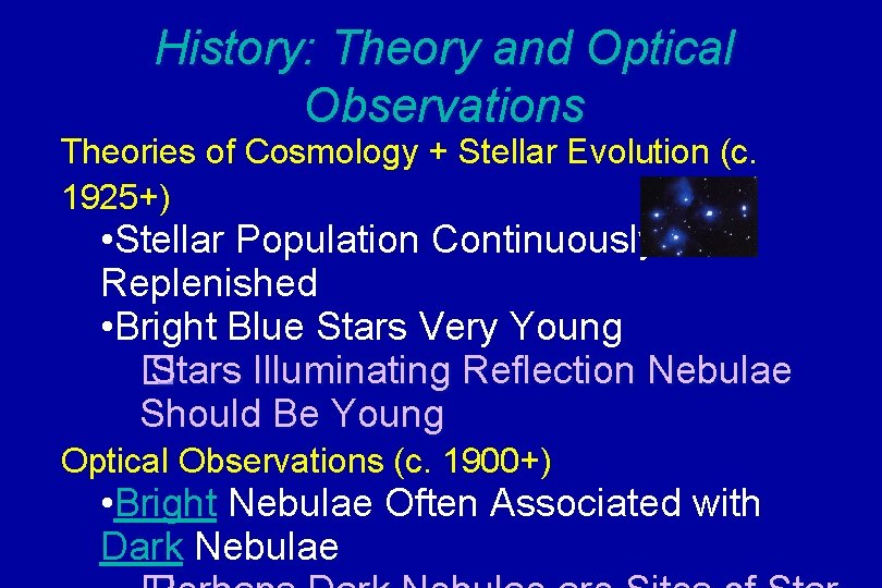 History: Theory and Optical Observations Theories of Cosmology + Stellar Evolution (c. 1925+) •