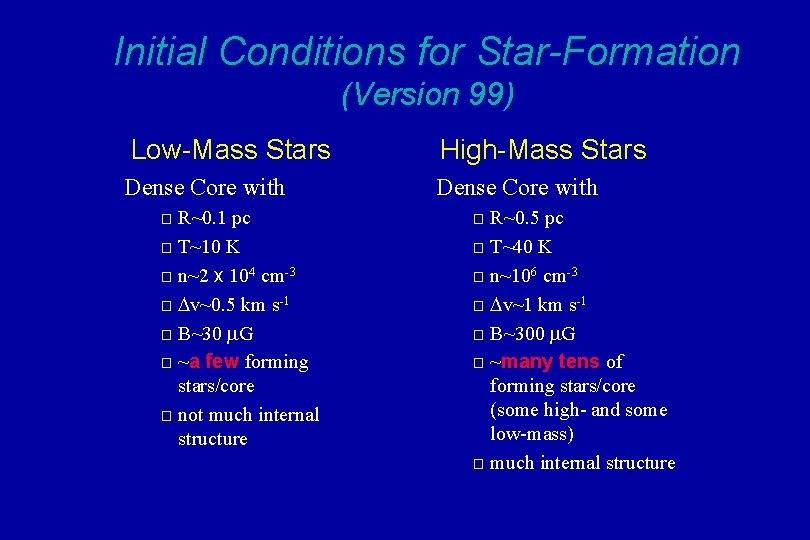 Initial Conditions for Star-Formation (Version 99) Low-Mass Stars High-Mass Stars Dense Core with R~0.