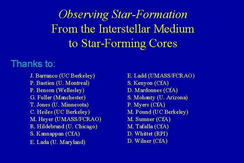 Observing Star-Formation From the Interstellar Medium to Star-Forming Cores Thanks to: J. Barranco (UC