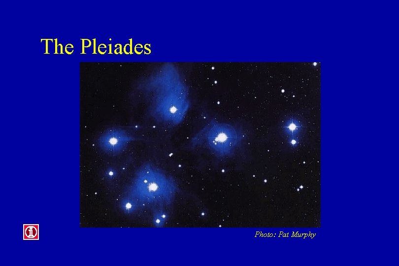 The Pleiades Photo: Pat Murphy 