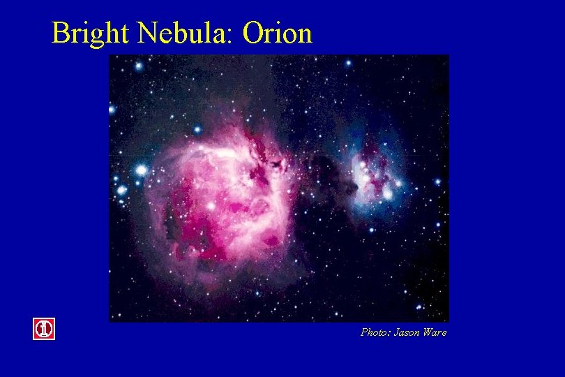 Bright Nebula: Orion Photo: Jason Ware 