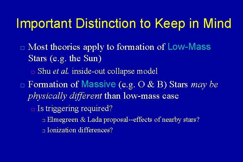 Important Distinction to Keep in Mind � Most theories apply to formation of Low-Mass