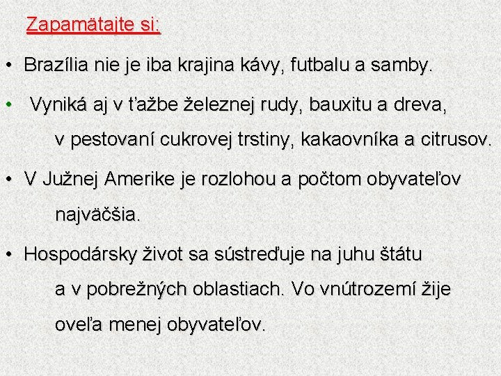  Zapamätajte si: • Brazília nie je iba krajina kávy, futbalu a samby. •