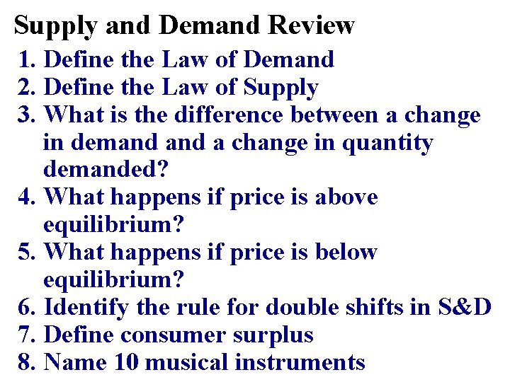 Supply and Demand Review 1. Define the Law of Demand 2. Define the Law