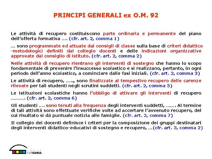 PRINCIPI GENERALI ex O. M. 92 Le attività di recupero costituiscono parte ordinaria e