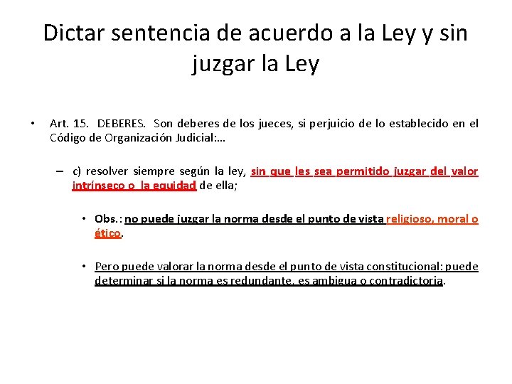 Dictar sentencia de acuerdo a la Ley y sin juzgar la Ley • Art.