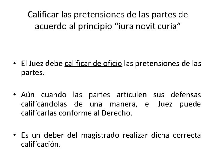 Calificar las pretensiones de las partes de acuerdo al principio “iura novit curia” •