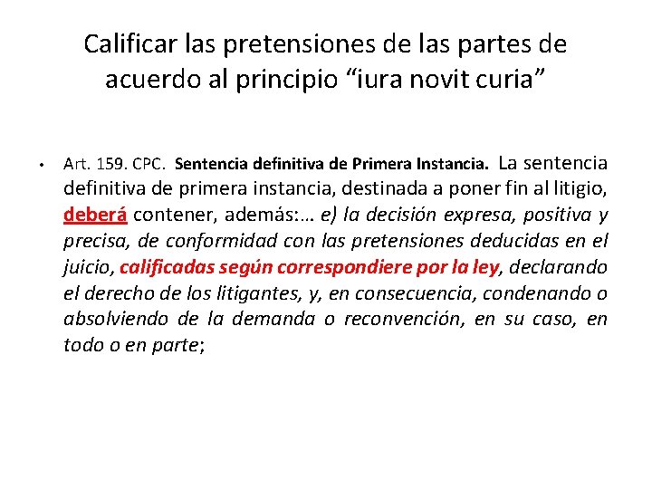 Calificar las pretensiones de las partes de acuerdo al principio “iura novit curia” •