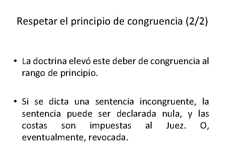 Respetar el principio de congruencia (2/2) • La doctrina elevó este deber de congruencia