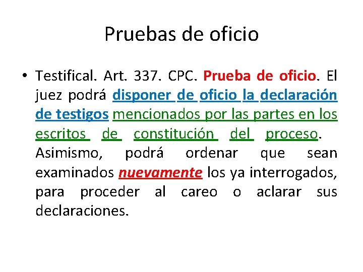 Pruebas de oficio • Testifical. Art. 337. CPC. Prueba de oficio. El juez podrá