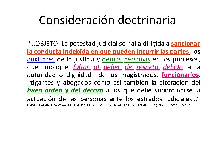 Consideración doctrinaria “…OBJETO: La potestad judicial se halla dirigida a sancionar la conducta indebida