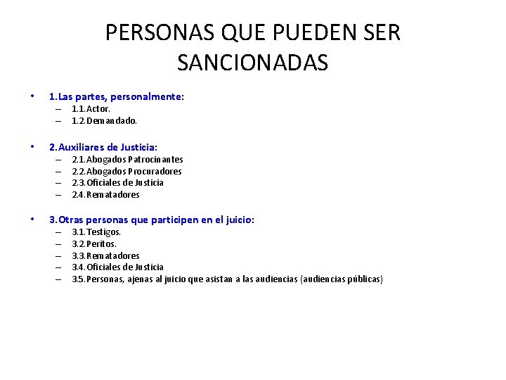 PERSONAS QUE PUEDEN SER SANCIONADAS • 1. Las partes, personalmente: personalmente • 2. Auxiliares