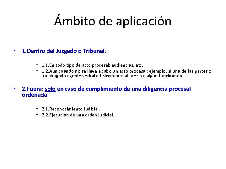 Ámbito de aplicación • 1. Dentro del Juzgado o Tribunal. • 1. 1. En