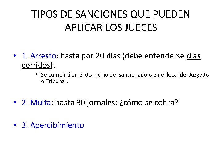 TIPOS DE SANCIONES QUE PUEDEN APLICAR LOS JUECES • 1. Arresto: hasta por 20