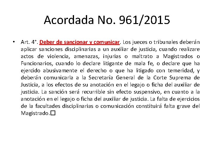 Acordada No. 961/2015 • Art. 4°. Deber de sancionar y comunicar. Los jueces o