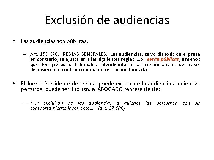 Exclusión de audiencias • Las audiencias son públicas. – Art. 153 CPC. REGLAS GENERALES.