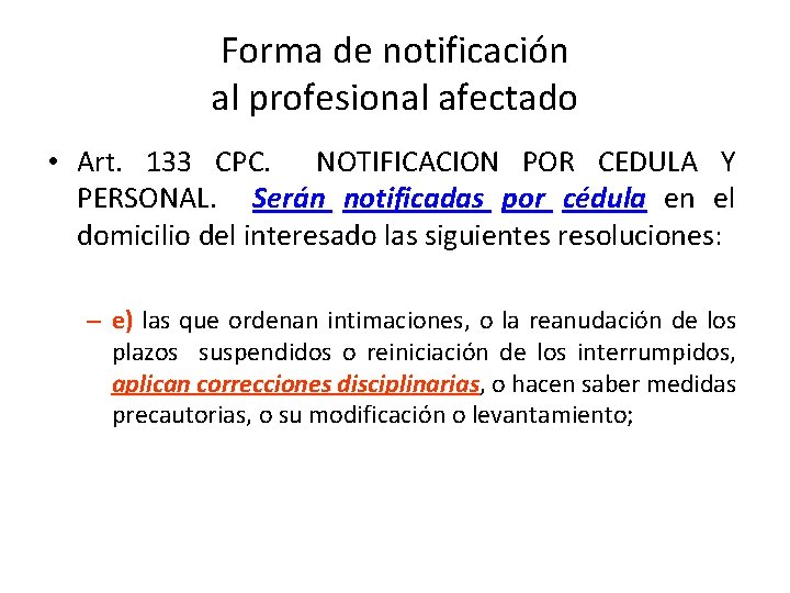 Forma de notificación al profesional afectado • Art. 133 CPC. NOTIFICACION POR CEDULA Y