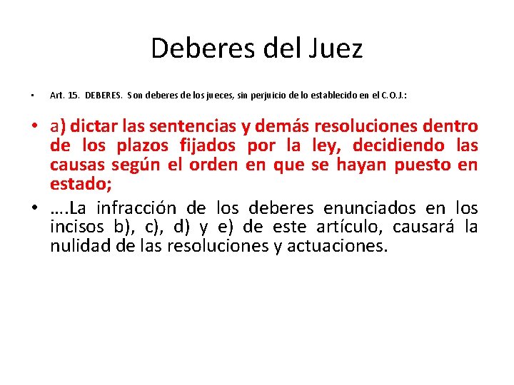 Deberes del Juez • Art. 15. DEBERES. Son deberes de los jueces, sin perjuicio