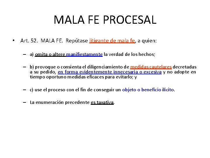 MALA FE PROCESAL • Art. 52. MALA FE. Repútase litigante de mala fe, a