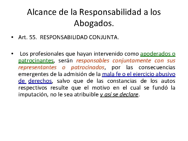 Alcance de la Responsabilidad a los Abogados. • Art. 55. RESPONSABILIDAD CONJUNTA. • Los