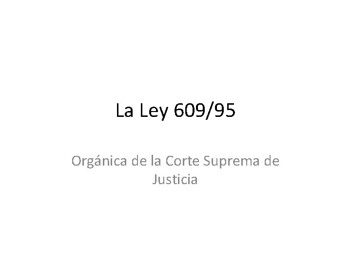 La Ley 609/95 Orgánica de la Corte Suprema de Justicia 