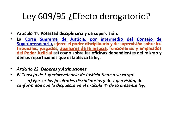 Ley 609/95 ¿Efecto derogatorio? • Artículo 4º. Potestad disciplinaria y de supervisión. • La