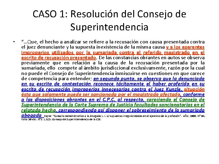 CASO 1: Resolución del Consejo de Superintendencia • “…Que, el hecho a analizar se