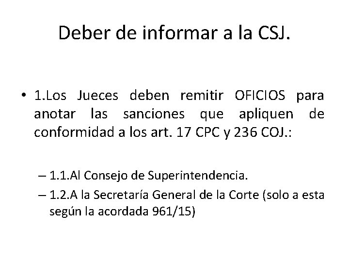 Deber de informar a la CSJ. • 1. Los Jueces deben remitir OFICIOS para