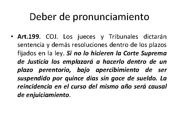 Deber de pronunciamiento • Art. 199. COJ. Los jueces y Tribunales dictarán sentencia y