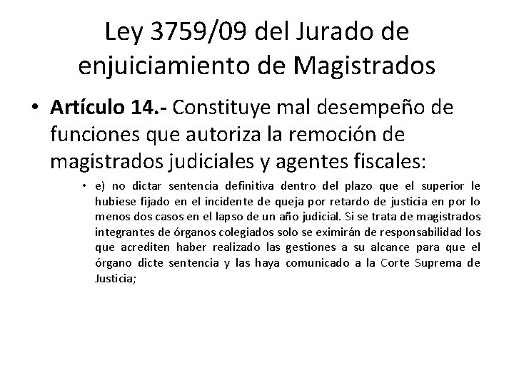 Ley 3759/09 del Jurado de enjuiciamiento de Magistrados • Artículo 14. - Constituye mal