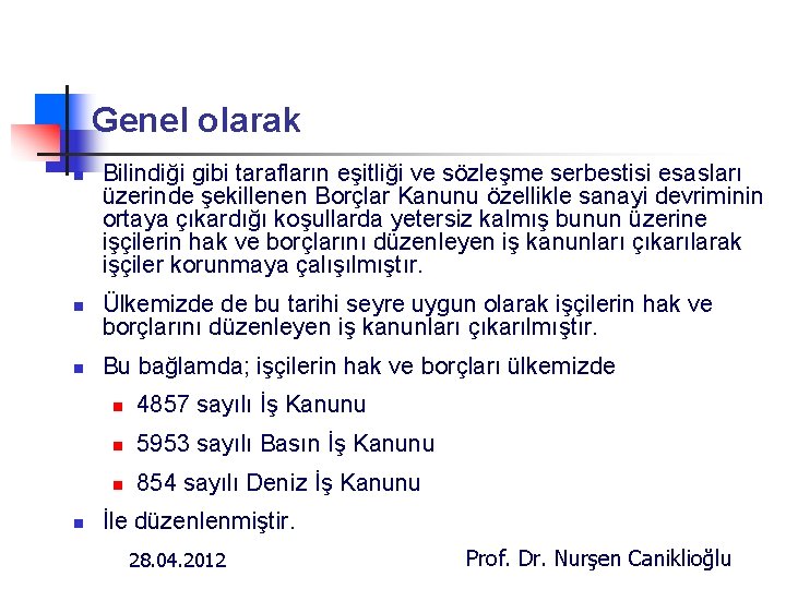 Genel olarak n n Bilindiği gibi tarafların eşitliği ve sözleşme serbestisi esasları üzerinde şekillenen