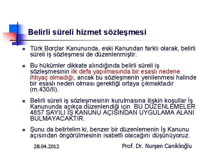 Belirli süreli hizmet sözleşmesi n n Türk Borçlar Kanununda, eski Kanundan farklı olarak, belirli