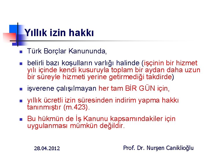 Yıllık izin hakkı n n n Türk Borçlar Kanununda, belirli bazı koşulların varlığı halinde