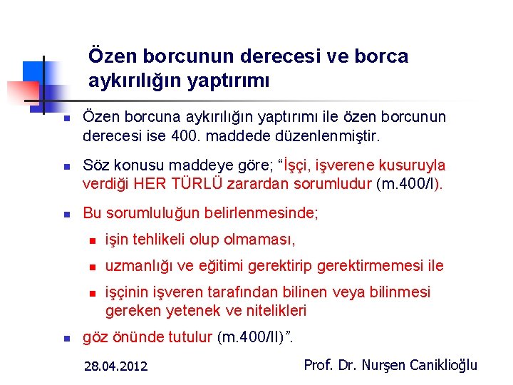 Özen borcunun derecesi ve borca aykırılığın yaptırımı n n n Özen borcuna aykırılığın yaptırımı