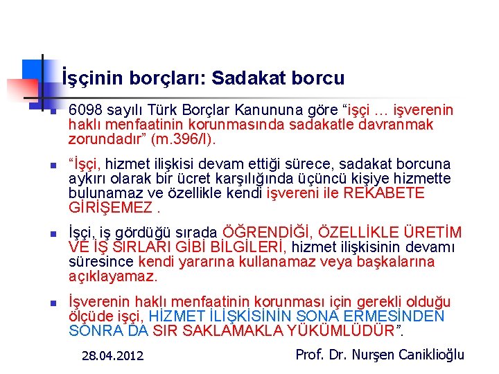 İşçinin borçları: Sadakat borcu n n 6098 sayılı Türk Borçlar Kanununa göre “işçi …