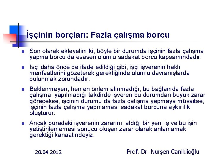 İşçinin borçları: Fazla çalışma borcu n n Son olarak ekleyelim ki, böyle bir durumda