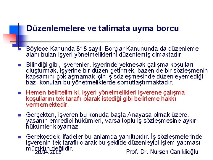 Düzenlemelere ve talimata uyma borcu n n n Böylece Kanunda 818 sayılı Borçlar Kanununda