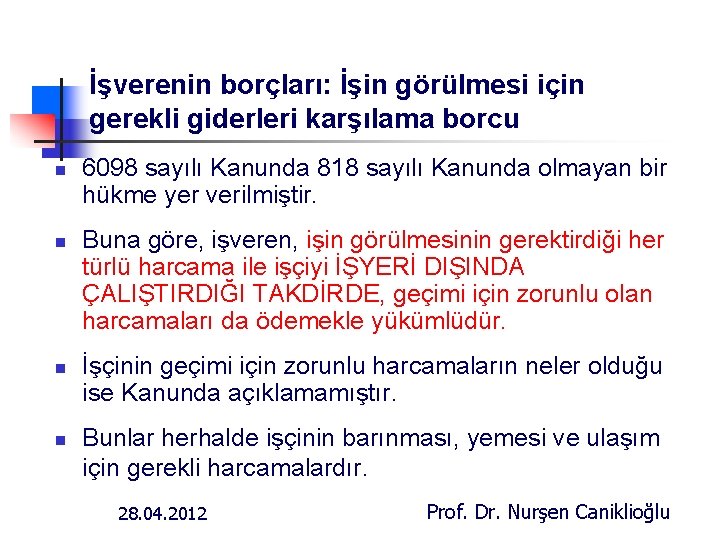 İşverenin borçları: İşin görülmesi için gerekli giderleri karşılama borcu n n 6098 sayılı Kanunda