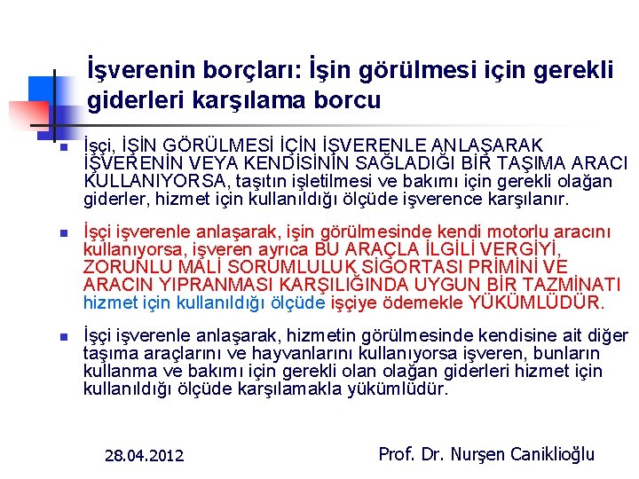 İşverenin borçları: İşin görülmesi için gerekli giderleri karşılama borcu n n n İşçi, İŞİN