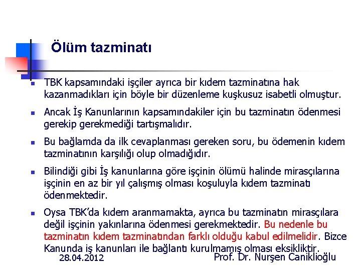 Ölüm tazminatı n n n TBK kapsamındaki işçiler ayrıca bir kıdem tazminatına hak kazanmadıkları