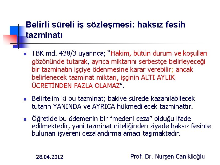 Belirli süreli iş sözleşmesi: haksız fesih tazminatı n n n TBK md. 438/3 uyarınca;