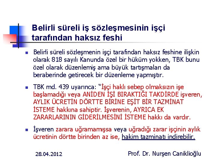 Belirli süreli iş sözleşmesinin işçi tarafından haksız feshi n n n Belirli süreli sözleşmenin