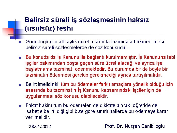 Belirsiz süreli iş sözleşmesinin haksız (usulsüz) feshi n n Görüldüğü gibi altı aylık ücret