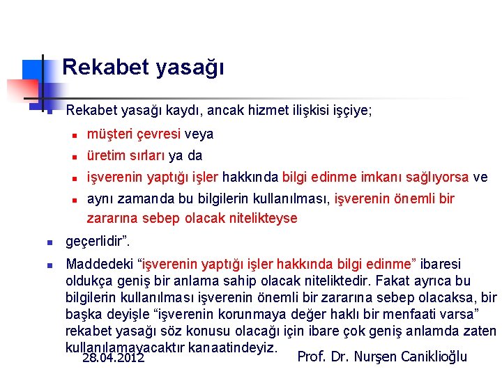 Rekabet yasağı n Rekabet yasağı kaydı, ancak hizmet ilişkisi işçiye; n müşteri çevresi veya