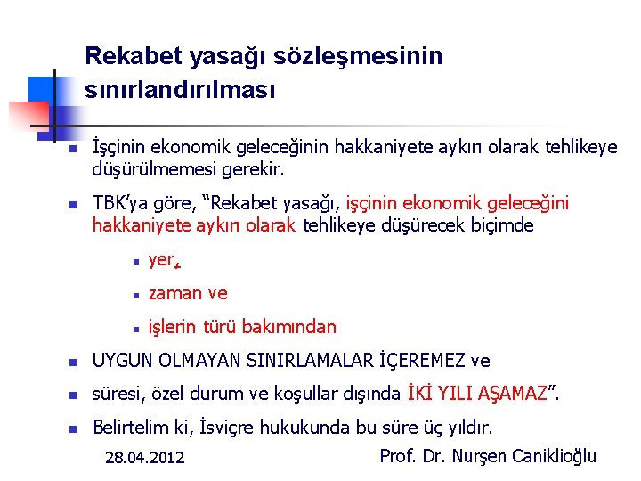Rekabet yasağı sözleşmesinin sınırlandırılması n n İşçinin ekonomik geleceğinin hakkaniyete aykırı olarak tehlikeye düşürülmemesi