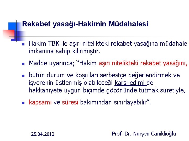 Rekabet yasağı-Hakimin Müdahalesi n n Hakim TBK ile aşırı nitelikteki rekabet yasağına müdahale imkanına