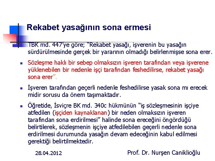 Rekabet yasağının sona ermesi n n TBK md. 447’ye göre; “Rekabet yasağı, işverenin bu