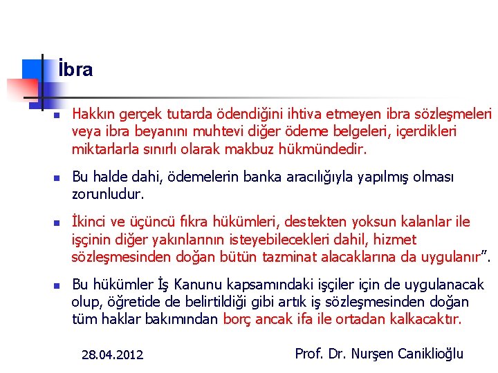 İbra n n Hakkın gerçek tutarda ödendiğini ihtiva etmeyen ibra sözleşmeleri veya ibra beyanını